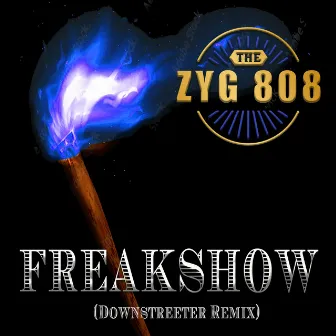 Freakshow (Downstreeter Remix) by The ZYG 808