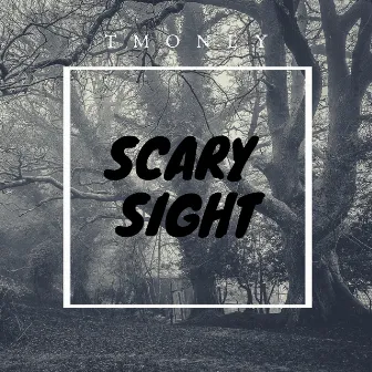 Scary Sight by TMoney