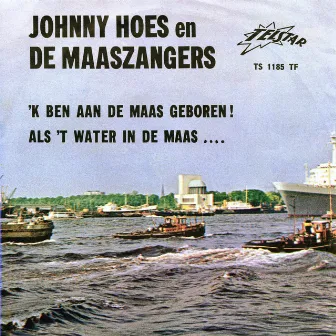 'k Ben aan de Maas Geboren / Als 't Water in de Maas by 