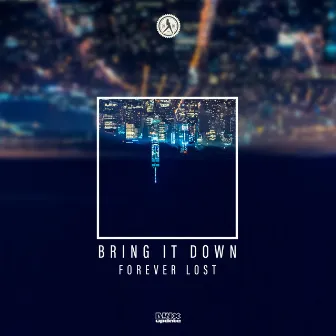 Bring It Down by Forever Lost