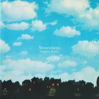 Yesterdays by Kazuhiko Matsuo