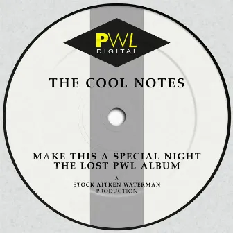 Make This a Special Night: The Lost PWL Album by The Cool-Notes