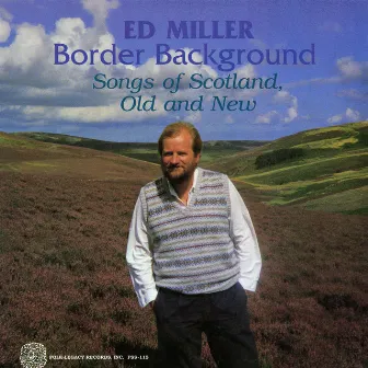 Border Background: Songs of Scotland, Old and New by Ed Miller