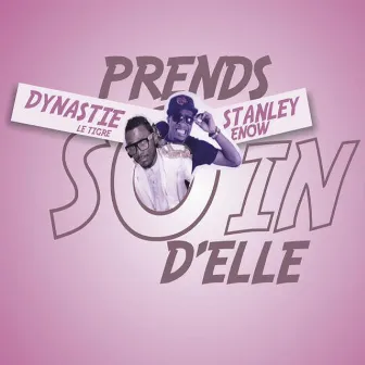 Prend soin d'elle by Dynastie le tigre