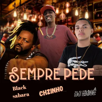 Sempre Pede by Chzinho oficial