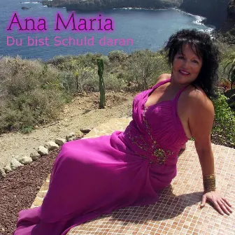 Du bist Schuld daran by Ana Maria