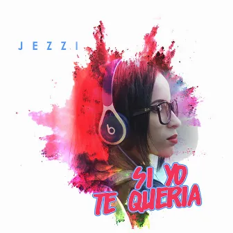 Si Yo Te Queria by Jezzi