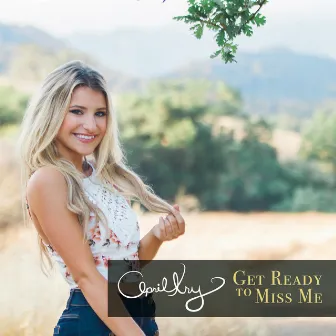 Get Ready to Miss Me by April Kry