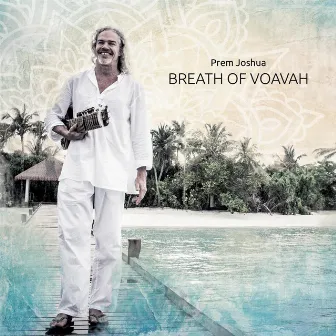 Breath of Voavah by Prem Joshua