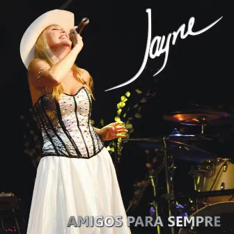 Amigos para Sempre (Ao Vivo) by Jayne