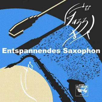 Entspannendes Saxophon by Entspannte Jazz Musik