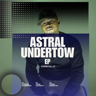 Astral Undertow EP by Essential 47