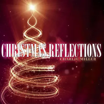 Christmas Reflections by Charlie Miller