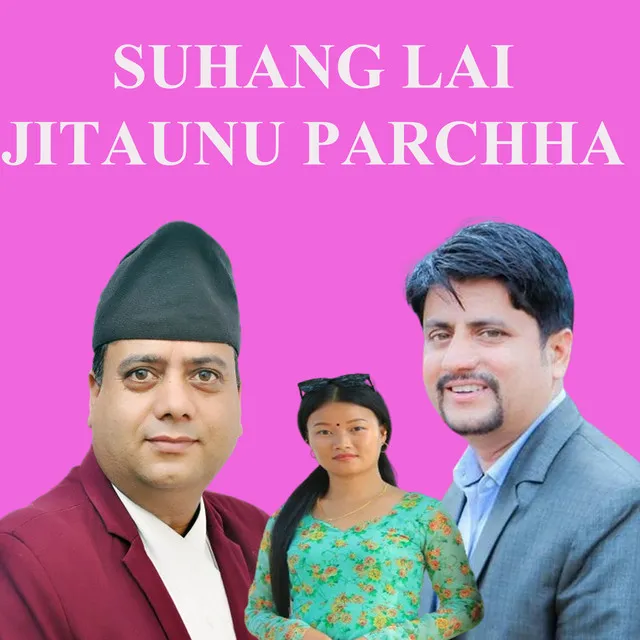 Suhang Lai Jitaunu Parchha