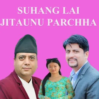 Suhang Lai Jitaunu Parchha by Jeevan Dahal