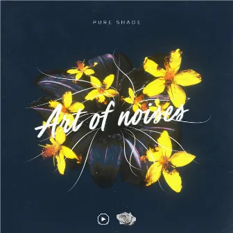 Art of Noises by Pure Shade