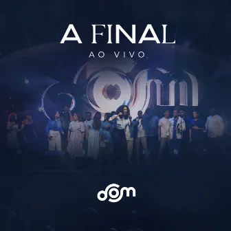 A Final (Ao Vivo) by Dom Reality