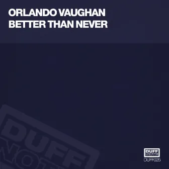 Better Than Never (Pt. 2) by Orlando Vaughan