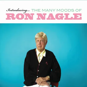 Introducing the Many Moods of Ron Nagle by Ron Nagle