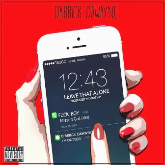 Leave That Alone by D'arrick Dawayne