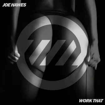 Work That by Joe Hawes