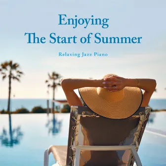 Enjoying the Start of Summer - Relaxing Jazz Piano by Relaxing Piano Crew