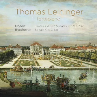 Mozart: Fantasie, K.397 & Sonatas, K.331, K.332 – Beethoven: Sonata, Op. 2, No. 1 by Thomas Leininger