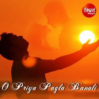 O Priya Pagla Banali by Abhishek Bhattacharjee