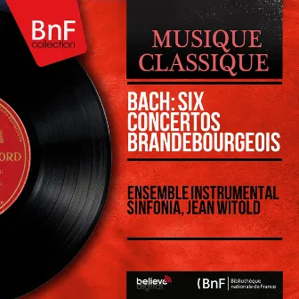 Bach: Six concertos brandebourgeois (Mono Version) by Jean Witold