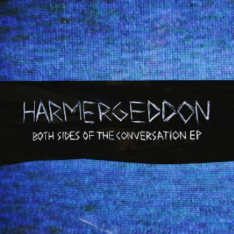 Both Sides of the Conversation EP by Harmergeddon