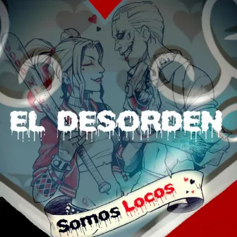 Somos Locos by El Desorden