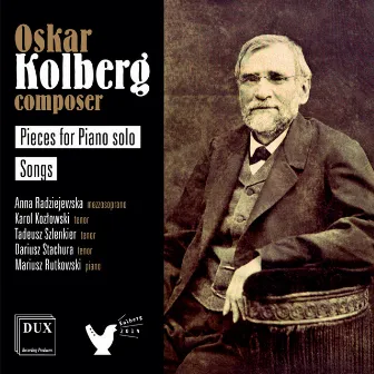 Oskar Kolberg: Works for Piano & Voice by Oskar Kolberg