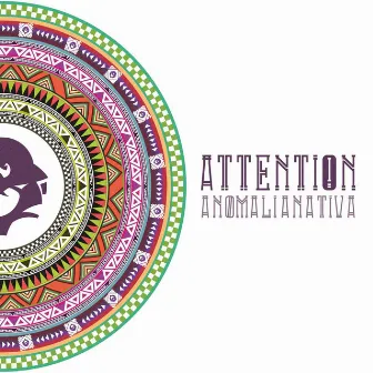 Attention by Anomalia Nativa