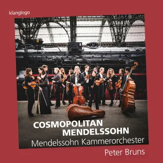 Felix Mendelssohn Bartholdy: Works for Chamber Orchestra (Cosmopolitan Mendelssohn) by Mendelssohn Kammerorchester Leipzig