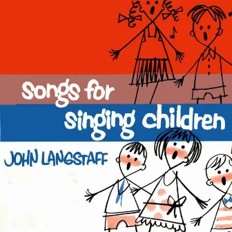 Songs for Singing Children by John Langstaff