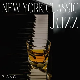 New York Classic Jazz: Piano Lounge Bar Music by Piano Bar Collection