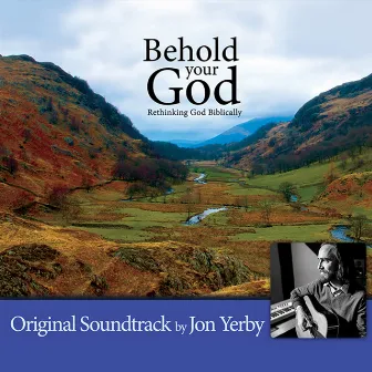 Behold Your God: Rethinking God Biblically (Original Soundtrack) by Jon Yerby