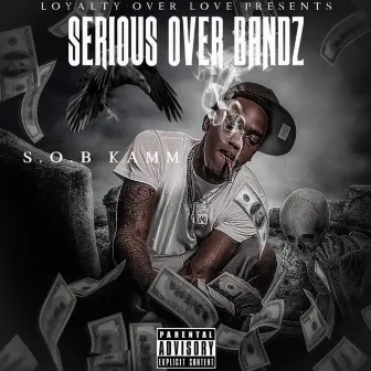 Serious Over Bandz : Volume 1 by SOB Kamm