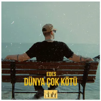 Dünya Çok Kötü by EDES