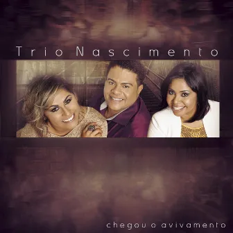 Chegou o Avivamento by Trio Nascimento