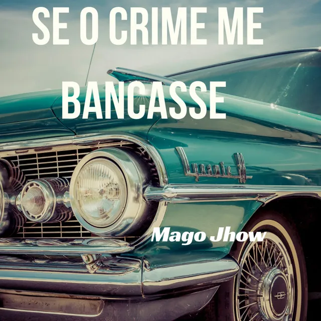 Se o Crime Me Bancasse