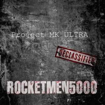 Project Mk Ultra by Rocketmen5000