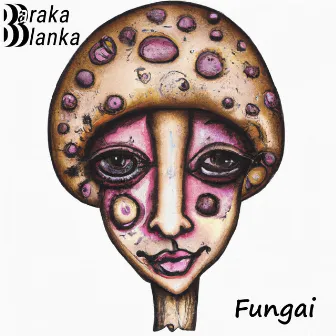 Fungai by Baraka Blanka