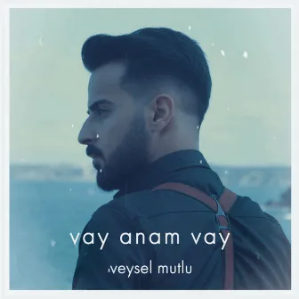 vay anam vay by Veysel Mutlu