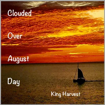 Clouded Over August Day by King Harvest