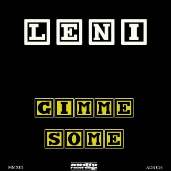 Gimme Some by Leni