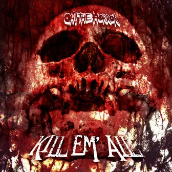 Kill Em' All by Oh! the Horror