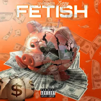 Fetish by 2playaa ziggy