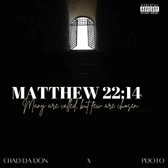 Matthew 22:14 by Chad Da Don