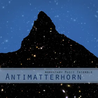 Antimatterhorn by Momentary Music Ensemble